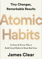 Atomic Habits Tiny Changes Remarkable Results An Easy  Proven Way to Build Good Habits  Break Bad Ones